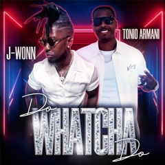 Do Whatcha Do (feat. Tonio Armani)