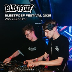 VDV B2B Kyli | FULL SET | Bleetfoef Festival 2025
