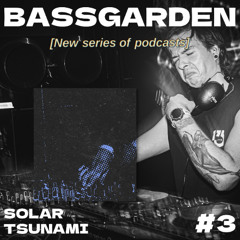 Bass Garden Podcast #3: Dancefloor DnB - Solar Tsunami