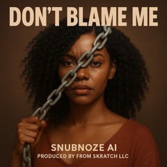 Don't Blame Me