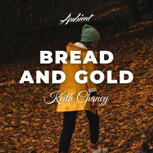 Keith Chaney - Bread and Gold (Alternate Version)