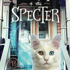 READ⚡️PDF❤️EBOOK Secrets of the Specter A Haunted Mystery  A Magical Cat & A Modern-Day Cand