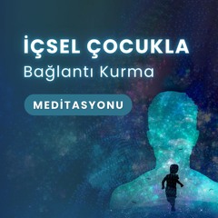 Süperbilinçli İçsel Çocuk Meditasyonu