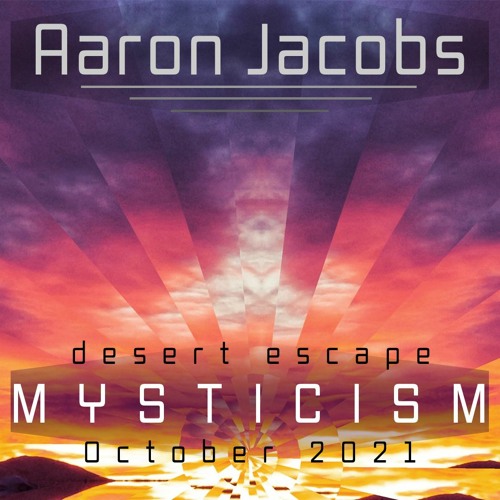 Aaron Jacobs - Desert Escape Mysticism Oct 2021 [TECHNO]