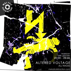 Altered Voltage w/ All Trades, January '20 - Melodic Distraction Radio