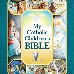 [Get] EPUB KINDLE PDF EBOOK My Catholic Children's Bible by  Saint Benedict Press 📰