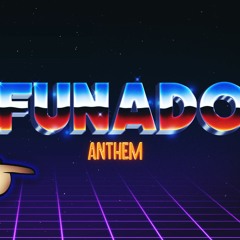 Estoy FUNADO Anthem