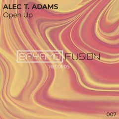 PREMIERE | Alec T. Adams - Open Up [Bayamo Fusion Records]