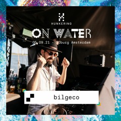bilgeco | Hunkering On Water | 05.09.2021