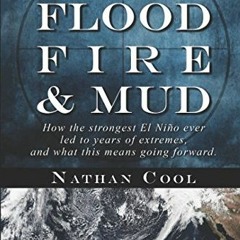 Get [EBOOK EPUB KINDLE PDF] Surf, Flood, Fire & Mud: How the strongest El Niño ever led to years of