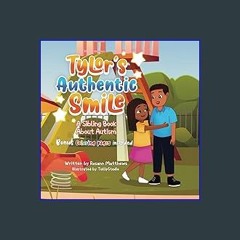 Read ebook [PDF] 📖 Tylor's Authentic Smile: A Sibling Book About Autism: BONUS Coloring Pages Incl