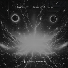 Capítulo 006 | Echoes of the Abyss