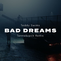 Teddy Swims - Bad Dreams (Tennebreck Remix)