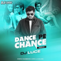Dance Pe Chance (DJ Luce Remix)