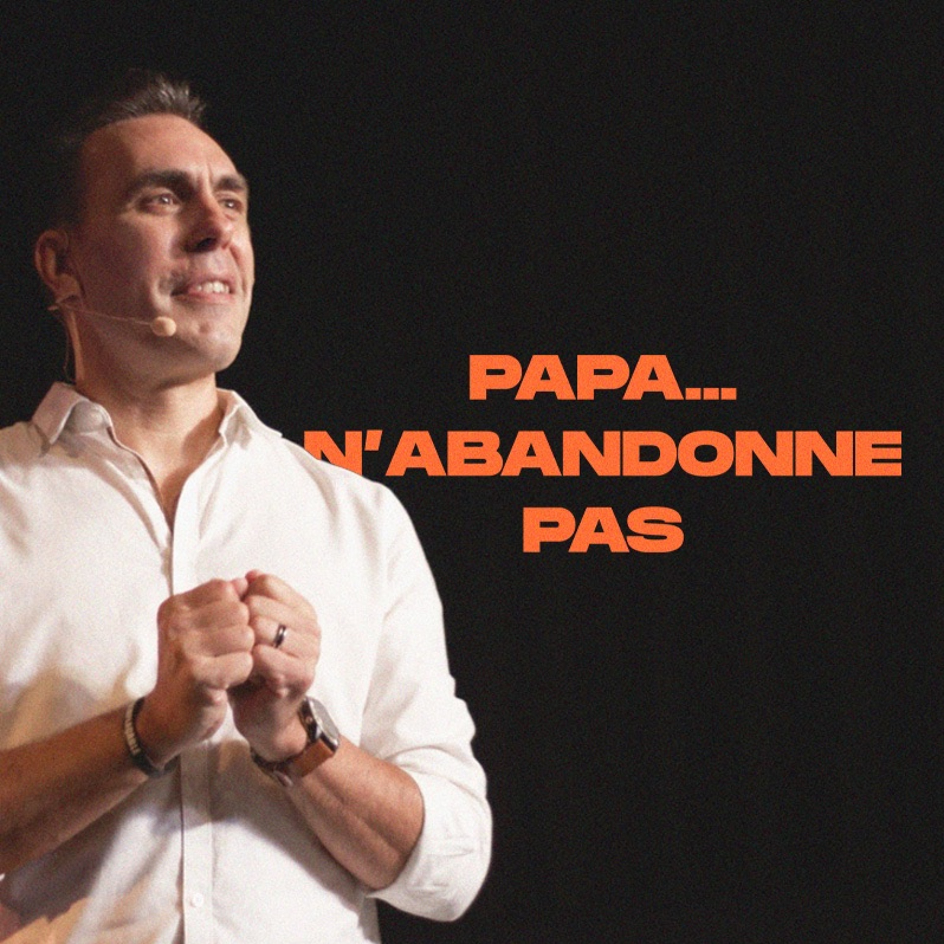 Papa... n'abandonne pas - Pascal Sans (15/06/2024)
