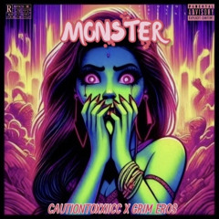 Monster CAUTIONTOXXIICC x GRIM EROS