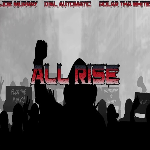 All Rise - Joe Murray, DISL Automatic & Polar Tha White