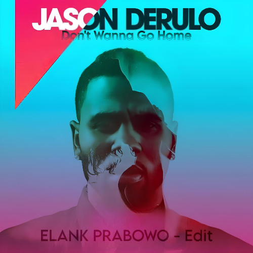 Dont Wanna Go Home - Elank Prabowo (edit)