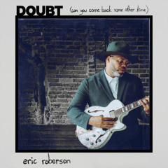 Doubt (Can You Come Back Some Other Time)