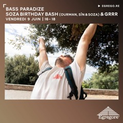 Bass Paradize - SOZA BIRTHDAY BASH (Ourman, Sîn & Soza) & GRRR (Juin 2023)