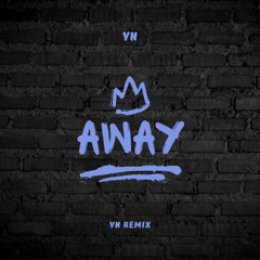 Away (YN Remix)