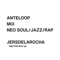 ANTELOOP MIX NEO SOUL/JAZZ/RAP TRIAL BY JERSDELAROCHA