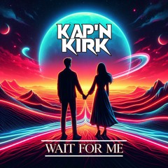 KAP'N KIRK - Wait For Me (Free Download)
