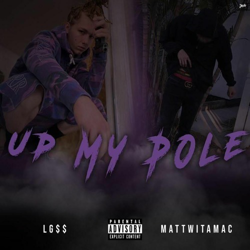 Mattwitamac-Up My Pole Ft LottaGa$$ (prod.MattwitamacX NLV Robb)