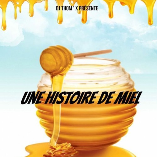 🥳🙊UNE HISTOIRE DE MIEL  BY DJ THOM'X😙🍯