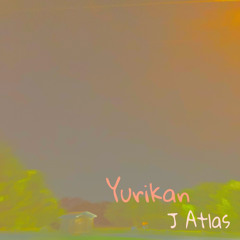 Yurikan-I Chose(Ft.J Atlas)