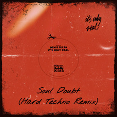 Denis Sulta - It's Only Real (Soul Doubt Hard Techno Remix) *FREE DOWNLOAD*