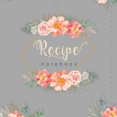 ❤pdf Recipe Notebook: 8x10 Large Recipe Book to Write In with Alphabetical Tabs | Romantic Rose