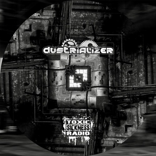DUSTRIALIZER / TOXIC SICKNESS RESIDENCY SHOW / APRIL / 2023