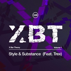 X-Bar Theory - Style & Substance (ft. Trex) (Original mix) - DISXBT001 - OUT NOW