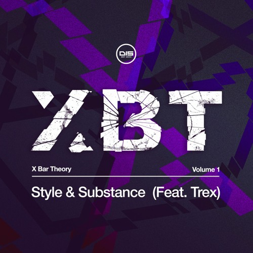 X-Bar Theory - Style & Substance (ft. Trex) (Original mix) - DISXBT001 - OUT NOW