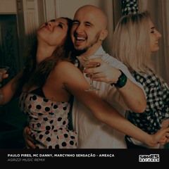Paulo Pires, MC Danny, Marcynho Sensação - Ameaça (Agrizzi Music REMIX )