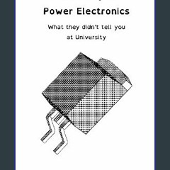 [Ebook] 📕 Your First Job in Power Electronics - What they didn't tell you at University Read Book