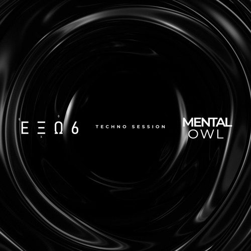 Exo, Mental Owl | Techno session #2