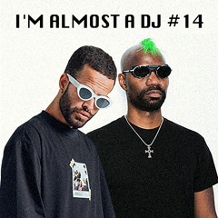 I'M ALMOST A DJ #14
