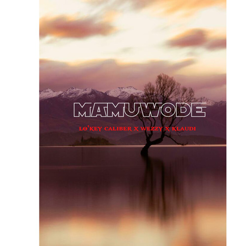 M A M U W O D E w/Lo'key caliber & Klaudi