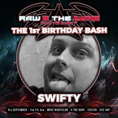 DJ Swifty - Raw 2 The Core - the 1st Birthday Bash PROMO MIX