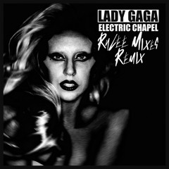 Lady Gaga - Electric Chapel (RyLee Mixes Remix)