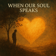 When Our Soul Speaks [Version # 2][WOSP2]