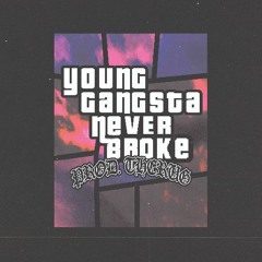 YOUNG GANGSTA NEVER BROKE