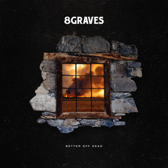 8Graves - Better Off Dead