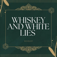 Whiskey and White Lies