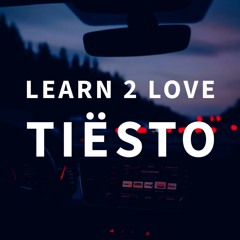 Tiësto - Learn 2 Love (slowed + reverb)