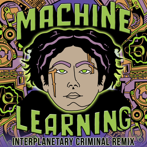 DJ Haus, Interplanetary Criminal - Machine Learning (Interplanetary Criminal Remix)
