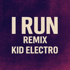 I Run-Kid Electro Remix