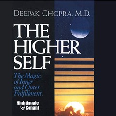 FREE Audiobook 🎧 : The Higher Self, By Deepak Chopra